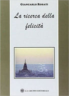 La ricerca della felicita, di Giancarlo Rosati, 2019, Om Edizioni - ER