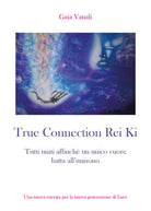 True connection rei ki, Gaia Vanali, 2019, Youcanprint
