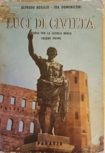 Luci di Civilta di Bosisio, Domeniconi, 1958, Paravia - ER