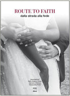 Route to faith Dalla strada alla fede di Gennaro Chiocca