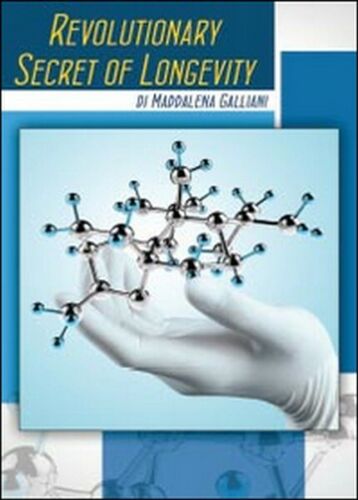 Revolutionary secret of longevity di Maddalena Galliani, 2014 - ER