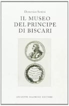 Il museo del Principe di Biscari. - [Giuseppe Maimone Editore]