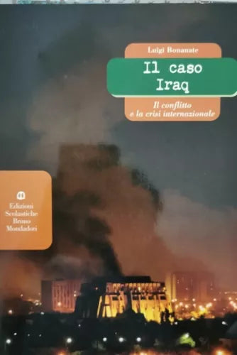 Il caso Iraq: Il conflitto e la crisi internazionale di L. Bonanate - ER