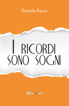 I ricordi sono sogni e altri racconti di Daniela Rocco, 2018, Youcanp. - ER