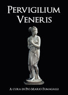 Pervigilium Veneris, di P. M. Fumagalli, 2018, Youcanprint