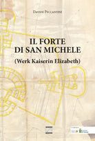Il forte di San Michele Werk Kaiserin Elizabeth di Davide Peccantini