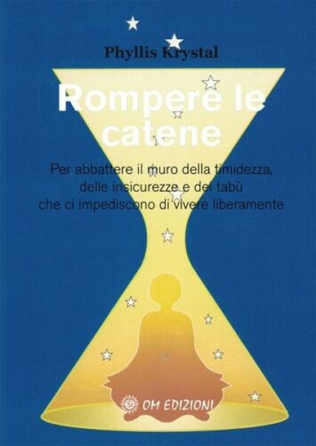 Rompere le catene Per abbatere il muro della timidezza Om Edizioni 2019 - ER