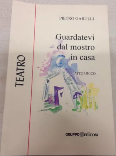 Guardatevi dal mostro in casa atto unico - Pietro Garulli, 2000, Gruppo