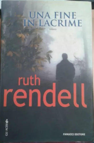 UNA FINE IN LACRIME - RUTH RENDELL - FANUCCI - 2006 - M