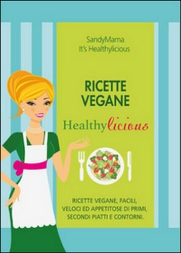 Ricette vegane healthylicious di S. Glenda, 2015, Youcanprint
