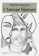 L’Istrione Mercury - Valentina Mercurio, 2019, Youcanprint - ER