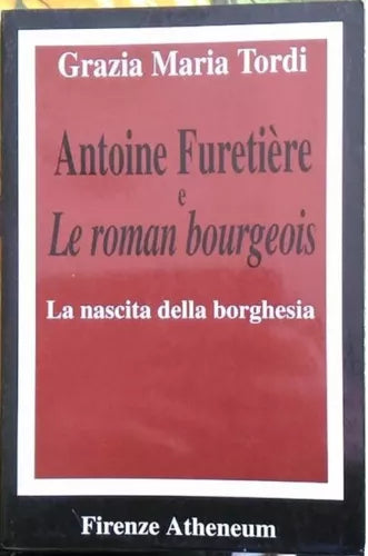 Antoine Furetière e Le roman bourgeois - La nascita della borghesia - G.M. Tordi
