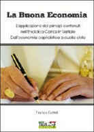La buona economia. L’applicazione dei principi contenuti nell’enciclica Caritas