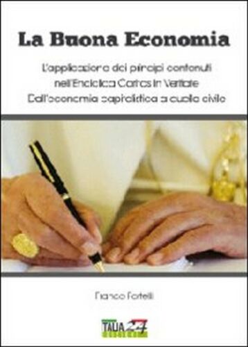 La buona economia. L’applicazione dei principi contenuti nell’enciclica Caritas