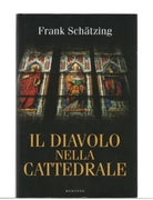 Frantz Schatzing IL DIAVOLO NELLA CATTEDRALE Mondolibri 2006 Rilegato
