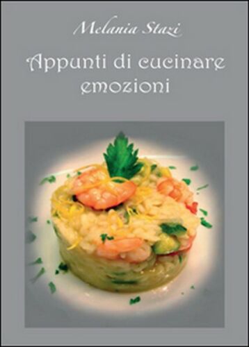 Appunti di cucinare emozioni di Melania Stazi, 2016, Youcanprint