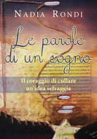 Le parole di un sogno - Il coraggio di cullare un’idea selvaggia -ER