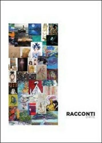 Racconti d’arte - di Accademia Della Bussola, 2012, Youcanprint - ER