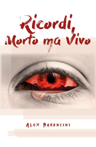Ricordi, Morto ma Vivo di Alex Baroncini, 2020, Youcanprint