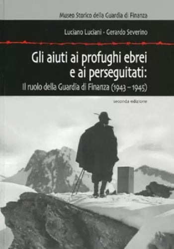 Gli aiuti ai profughi ebrei ed ai perseguitati: il ruolo della Guardia di Finan