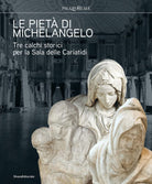Le Piet di Michelangelo Tre calchi storici per la Sala delle Cariatidi