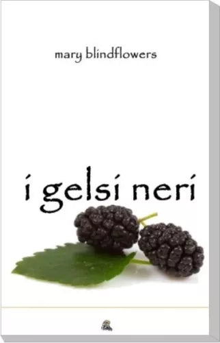 I gelsi neri - Mary Blindflowers,  2015,  Nettarg Editore 