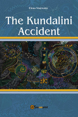 The Kundalini Accident, Elena Starwater, 2018, Youcanprint