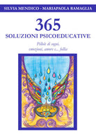 365 Soluzioni Psicoeducative - Pillole di sogni, emozioni, amore e... follia -ER