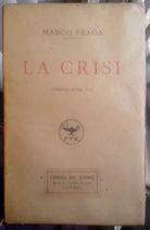 La crisi - Commedia in tre atti (Marco Praga) - 1926 - Fratelli Treves