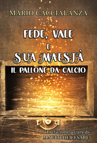 Fede, Vale e sua maesta. Il pallone da calcio di Mario Caccialanza, 2021, Youc