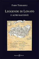 Leggende di Lonato e altri racconti di Fabio Terraroli, 2016, Gilgamesh ed.