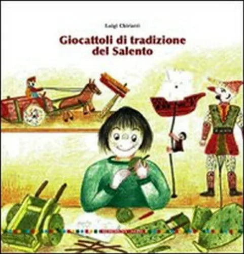Giocattoli di tradizione del Salento, di Luigi Chiriatti, N. Guarini, 2018 - ER