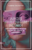 Anche questo un museo Perch il digitale nei musei italiani pu essere un van