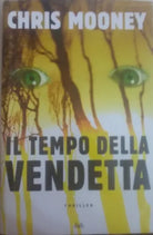  Il tempo delle vendetta - Chris Mooney - Thriller , 2007 - C
