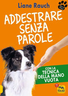 Addestrare senza parole Con la tecnica della mano vuota di Liane Rauch