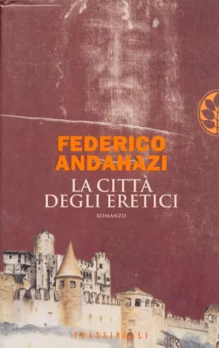 LA CITTA' DEGLI ERETICI Andahazi Federico FRASSINELLI