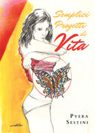 Semplici Progetti, di Vita di Pyera Sestini, 2019, Youcanprint
