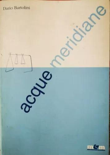 Acque Meridiane, Dario Bartolini, 2001, Maschietto E Musolino - ER