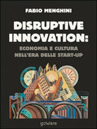 Disruptive innovation: economia e cultura nell’era delle start-up