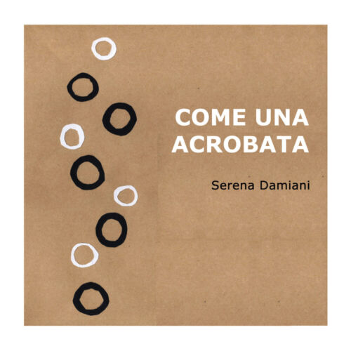Come una acrobata, Serena Damiani, 2018, Youcanprint - ER