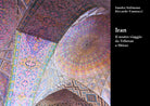 Iran Il nostro viaggio da Teheran a Shiraz - Sandra Solimano Vannucci - P