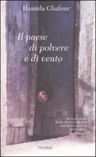 Il paese di polvere e di vento. -  Hamida Ghafour 1° ed.
