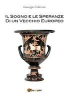 Il Sogno e le Speranze di un Vecchio Europeo di Giuseppe Collerone, 2017