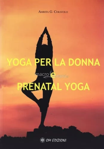 Yoga per la donna e prenatal yoga, di Amrita G. Ceravolo, 2019, Om Ed. - ER
