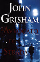L' AVVOCATO DI STRADA - JOHN GRISHAM - MONDADORI  1a EDIZ.1998 (Cop. Rigida)