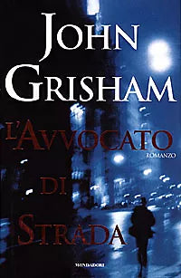 L' AVVOCATO DI STRADA - JOHN GRISHAM - MONDADORI  1a EDIZ.1998 (Cop. Rigida)