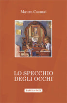 Lo specchio degli occhi di Mauro Cosmai, 2018, Tabula Fati