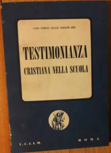 Testimonianza Cristiana nella Scuola - AA.VV. - U.C.I.I.M.,1960 - R