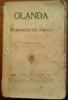 OLANDA Edmondo De Amicis Treves 1906 Viaggi Geografia Europa Paesi Bassi...