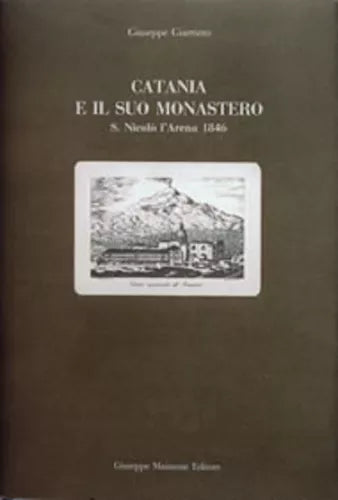 Catania e il suo monastero Guida del Monastero dei PP. Benedettini di Catania